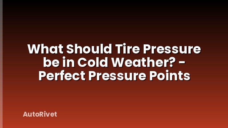 What Should Tire Pressure be in Cold Weather? - Perfect Pressure Points