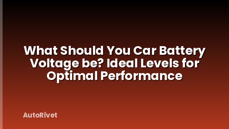 What Should You Car Battery Voltage be? Ideal Levels for Optimal Performance