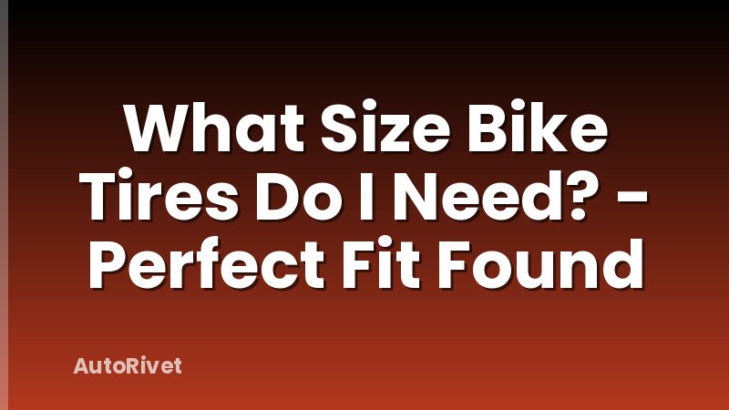 What Size Bike Tires Do I Need? - Perfect Fit Found
