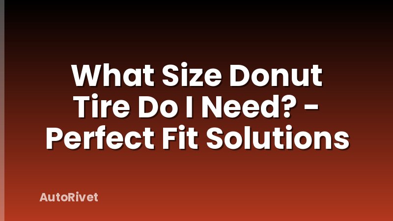 What Size Donut Tire Do I Need? - Perfect Fit Solutions