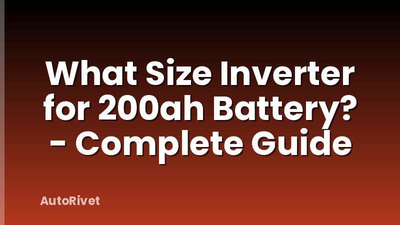 What Size Inverter for 200ah Battery? - Complete Guide