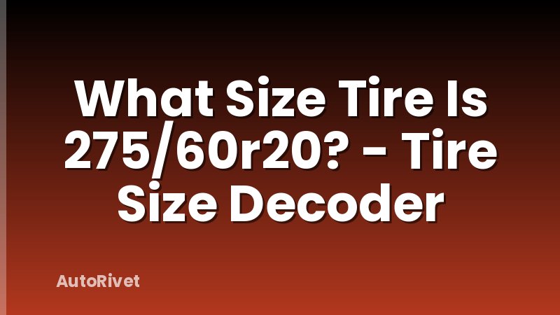 What Size Tire Is 275/60r20? - Tire Size Decoder