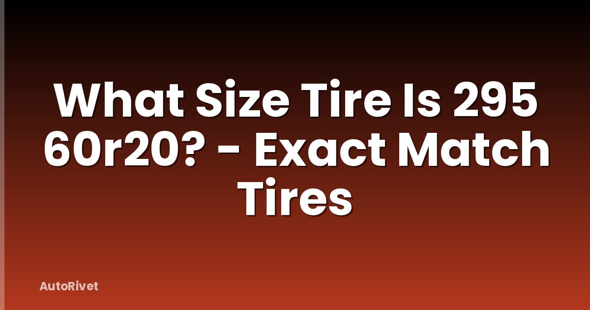 What Size Tire Is 295 60r20? - Exact Match Tires