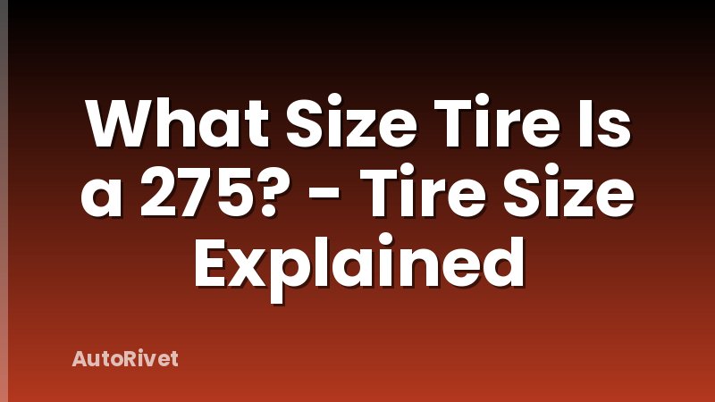 What Size Tire Is a 275? - Tire Size Explained