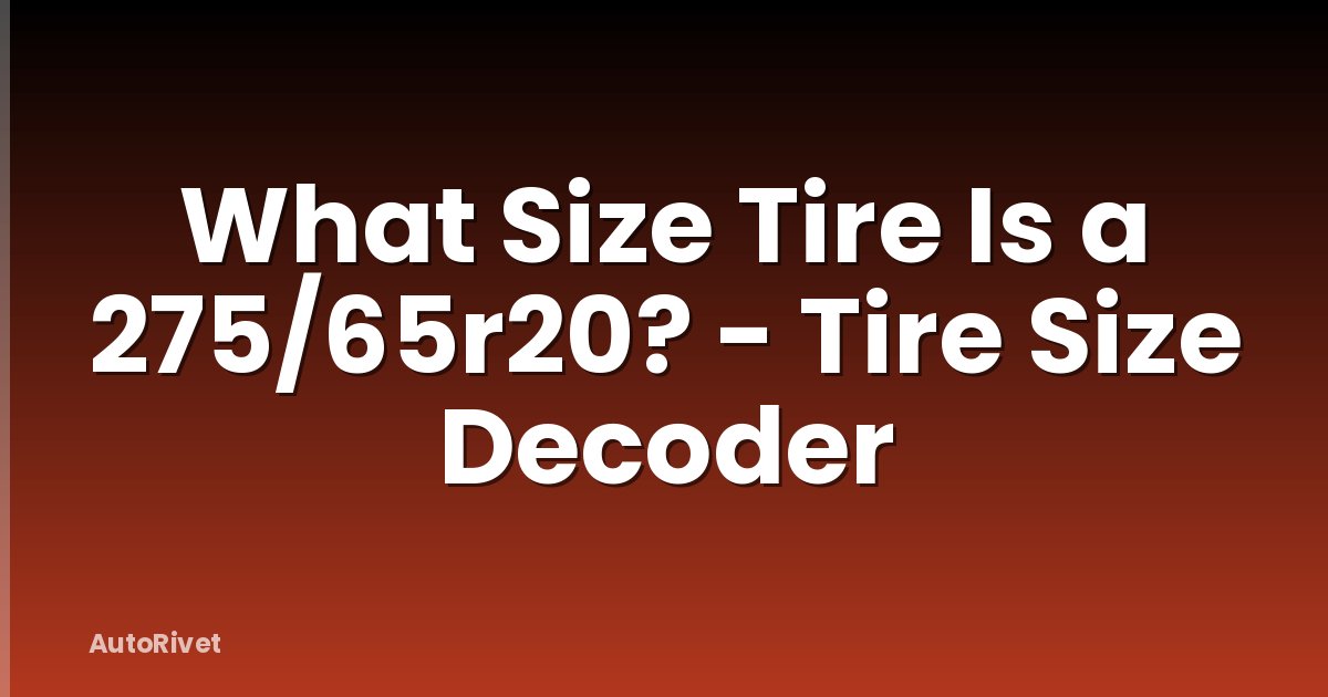 What Size Tire Is a 275/65r20? - Tire Size Decoder