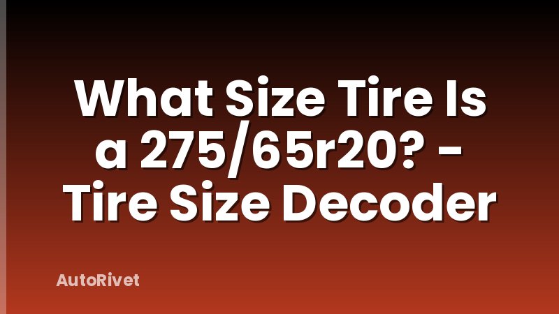 What Size Tire Is a 275/65r20? - Tire Size Decoder