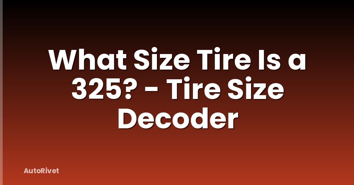 What Size Tire Is a 325? - Tire Size Decoder