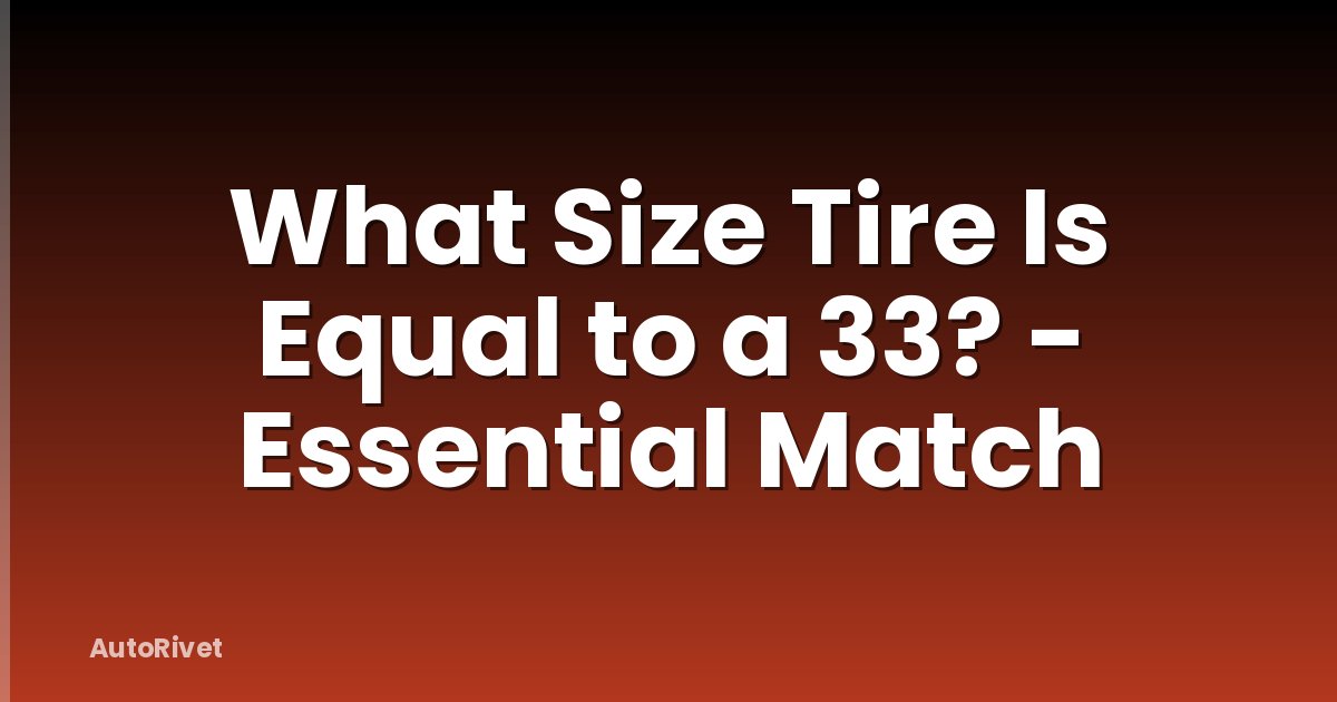 What Size Tire Is Equal to a 33? - Essential Match