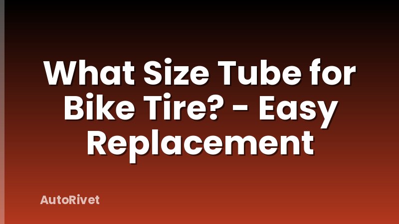 What Size Tube for Bike Tire? - Easy Replacement
