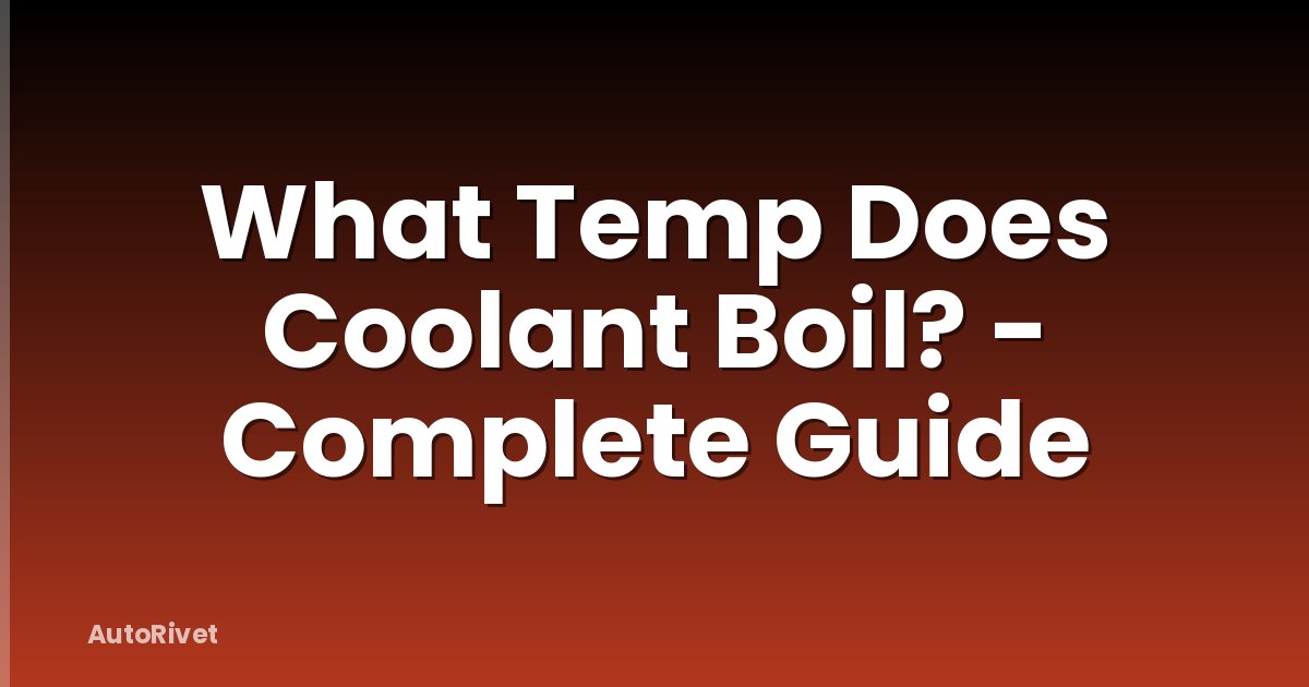 What Temp Does Coolant Boil? - Complete Guide