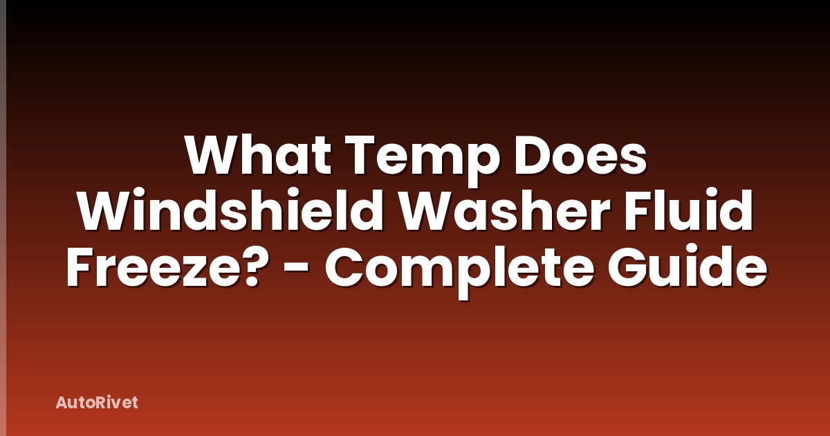 What Temp Does Windshield Washer Fluid Freeze? - Complete Guide