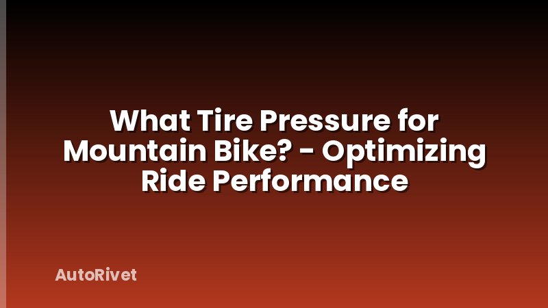 What Tire Pressure for Mountain Bike? - Optimizing Ride Performance