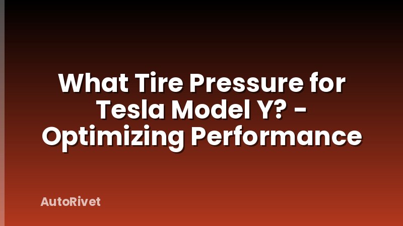 What Tire Pressure for Tesla Model Y? - Optimizing Performance