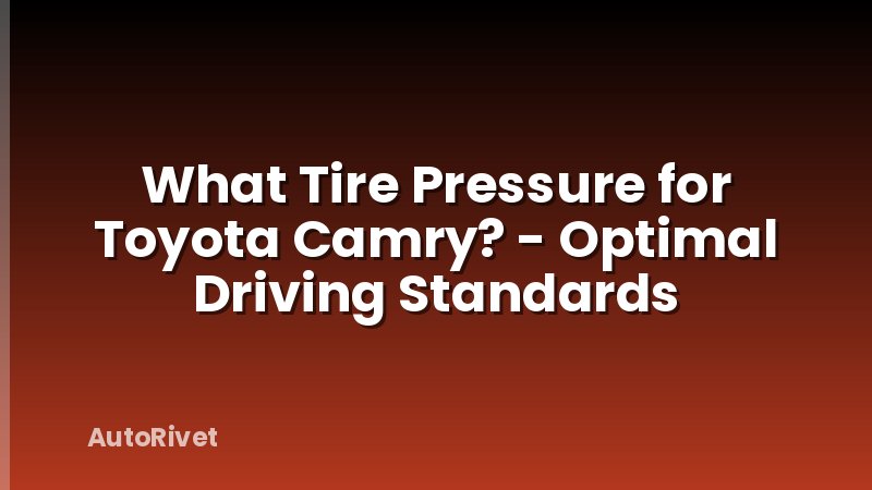 What Tire Pressure for Toyota Camry? - Optimal Driving Standards