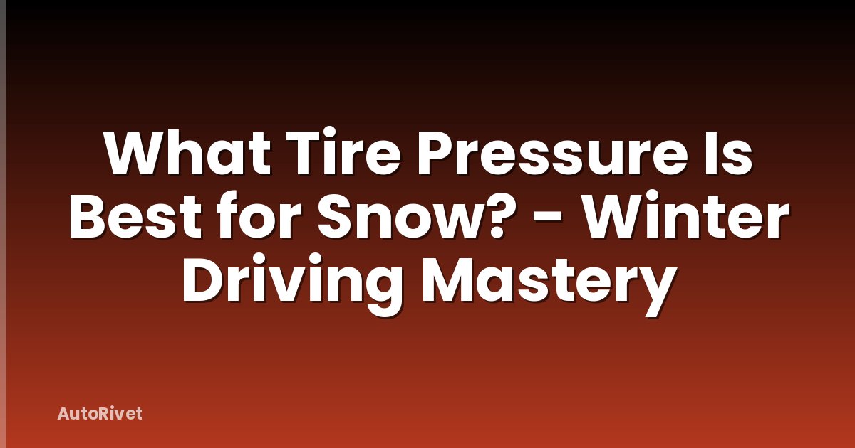 What Tire Pressure Is Best for Snow? - Winter Driving Mastery