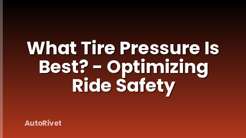 What Tire Pressure Is Best? - Optimizing Ride Safety