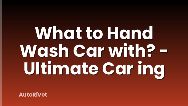 What to Hand Wash Car with? - Ultimate Car ing