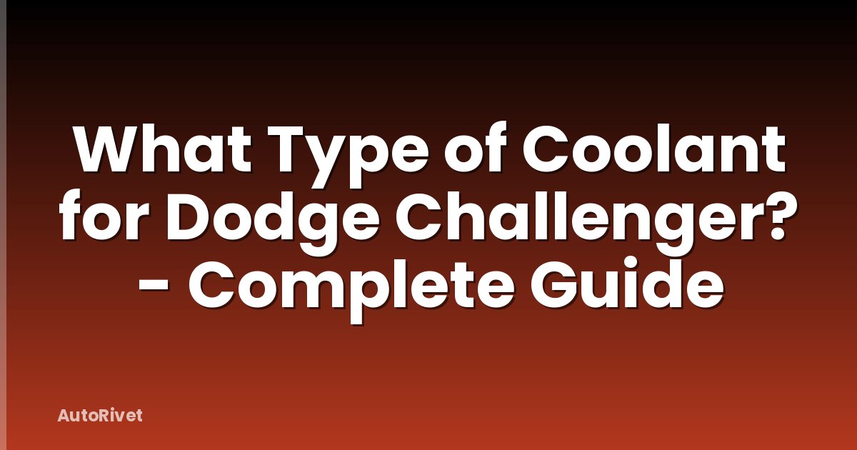 What Type of Coolant for Dodge Challenger? - Complete Guide