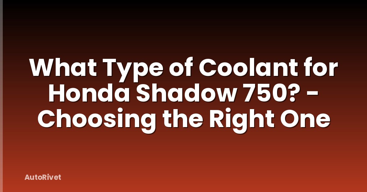 What Type of Coolant for Honda Shadow 750? - Choosing the Right One