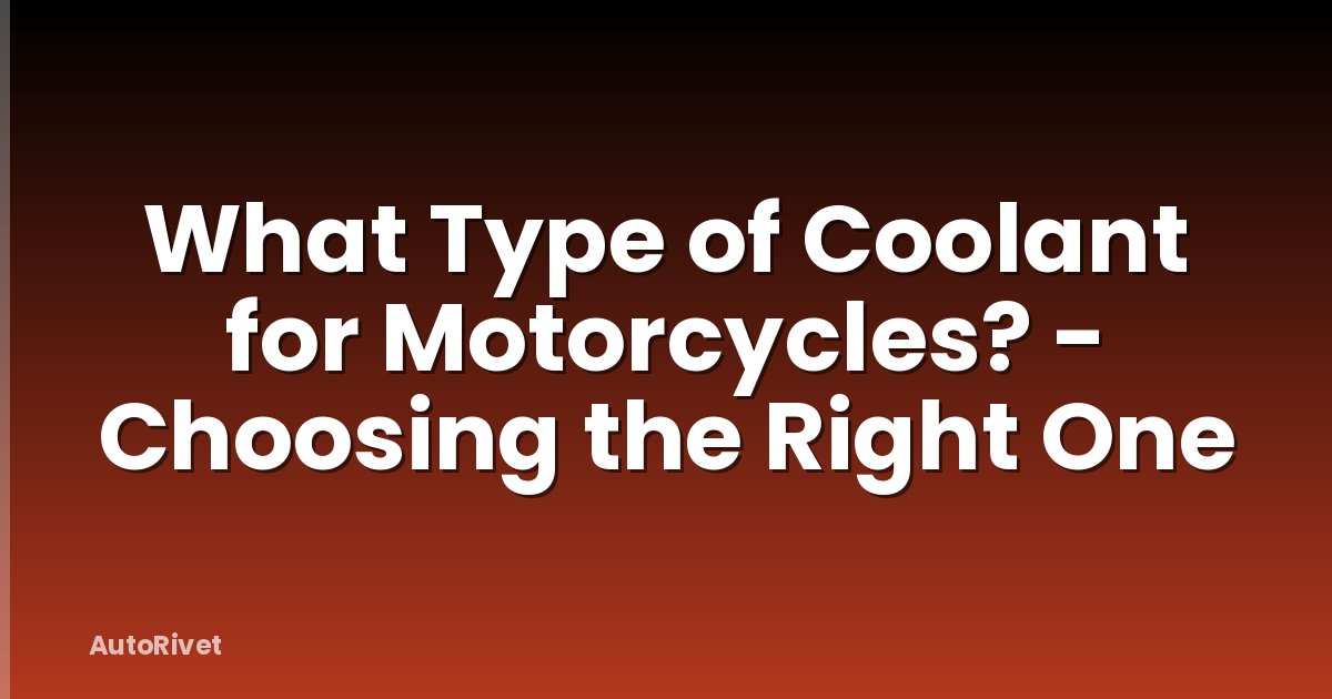 What Type of Coolant for Motorcycles? - Choosing the Right One