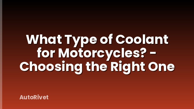 What Type of Coolant for Motorcycles? - Choosing the Right One