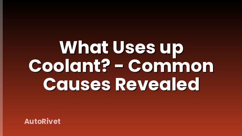 What Uses up Coolant? - Common Causes Revealed