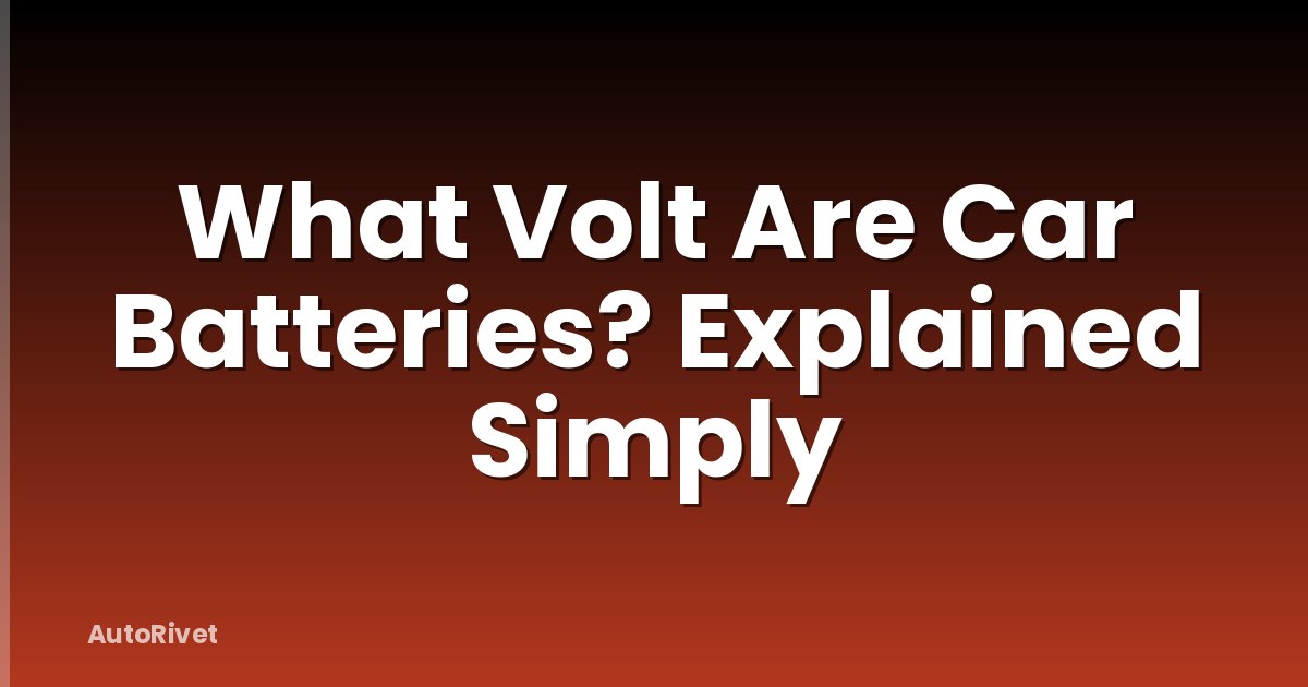 What Volt Are Car Batteries? Explained Simply