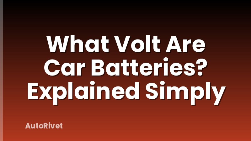 What Volt Are Car Batteries? Explained Simply