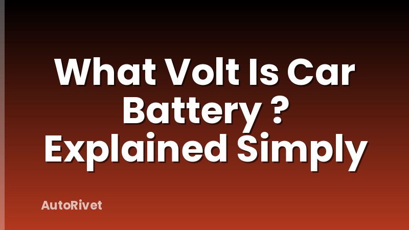 What Volt Is Car Battery ? Explained Simply
