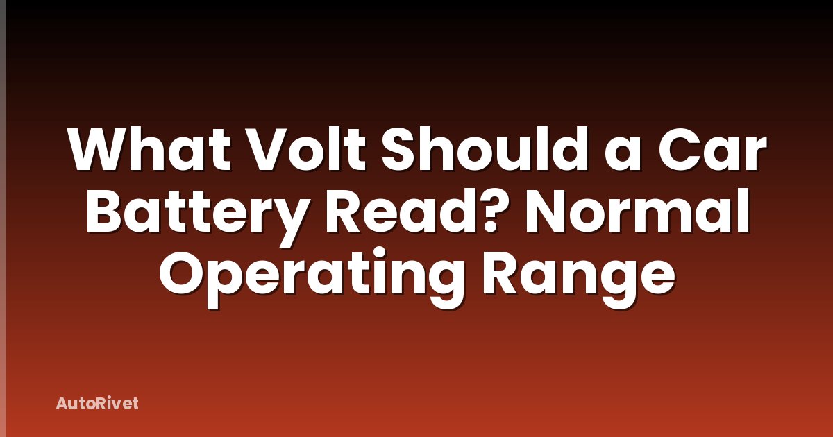What Volt Should a Car Battery Read? Normal Operating Range
