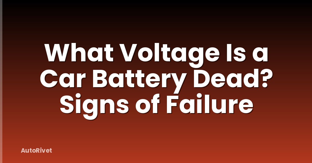 What Voltage Is a Car Battery Dead? Signs of Failure