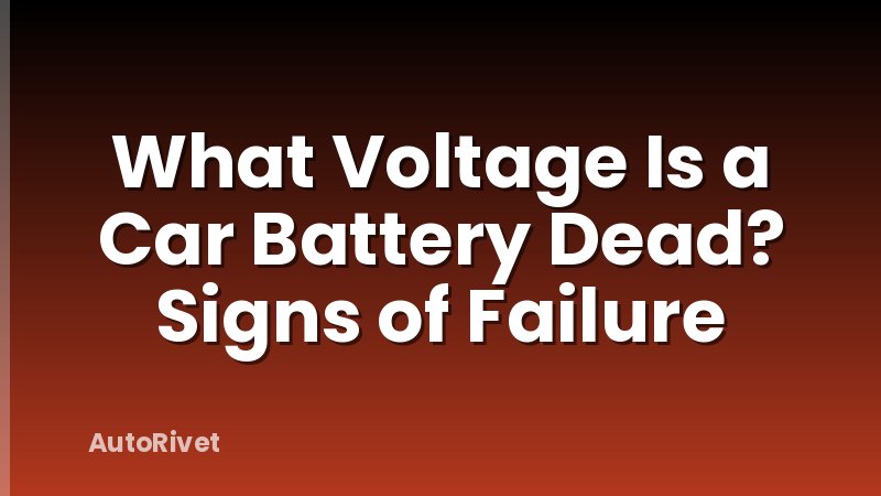 What Voltage Is a Car Battery Dead? Signs of Failure