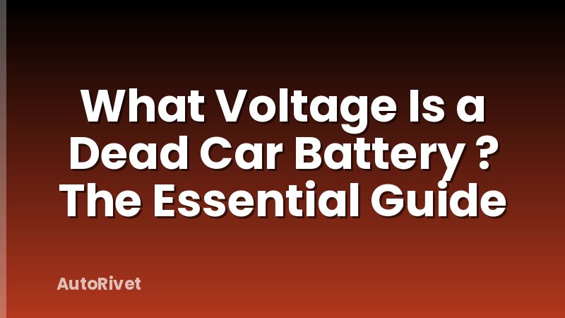 What Voltage Is a Dead Car Battery ? The Essential Guide
