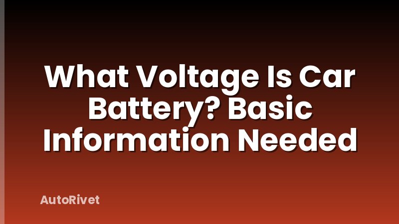 What Voltage Is Car Battery? Basic Information Needed