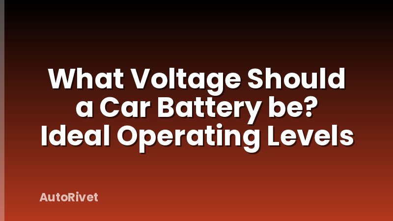 What Voltage Should a Car Battery be? Ideal Operating Levels