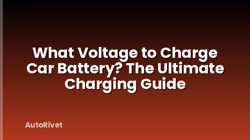What Voltage to Charge Car Battery? The Ultimate Charging Guide