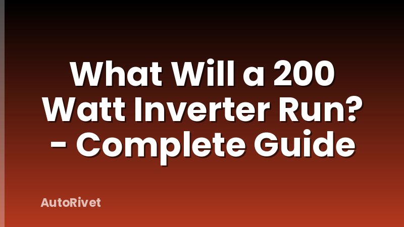 What Will a 200 Watt Inverter Run? - Complete Guide
