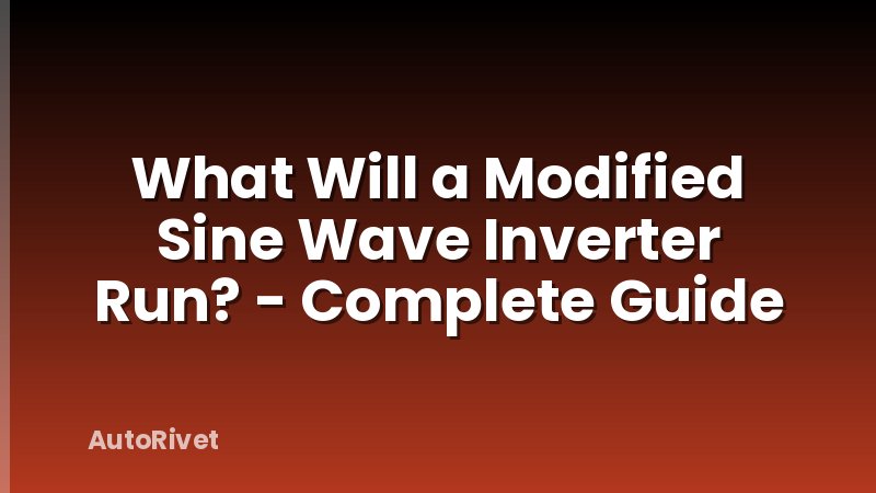 What Will a Modified Sine Wave Inverter Run? - Complete Guide
