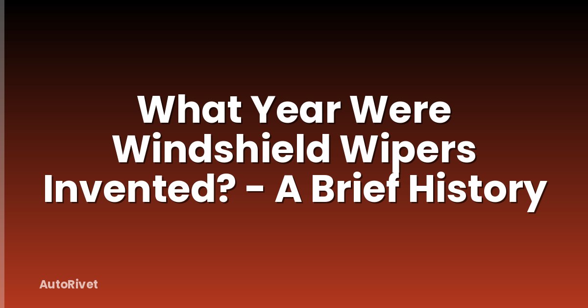What Year Were Windshield Wipers Invented? - A Brief History