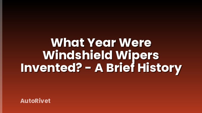 What Year Were Windshield Wipers Invented? - A Brief History