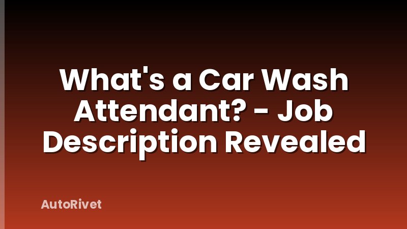 What's a Car Wash Attendant? - Job Description Revealed