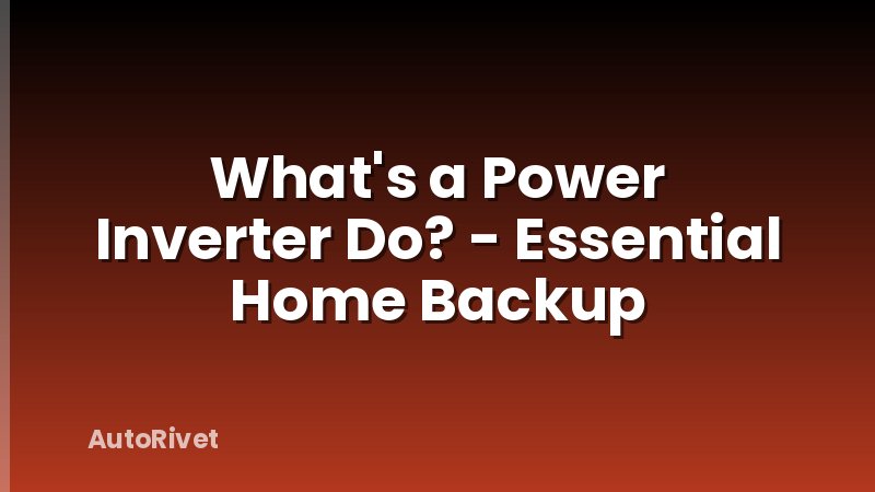 What's a Power Inverter Do? - Essential Home Backup