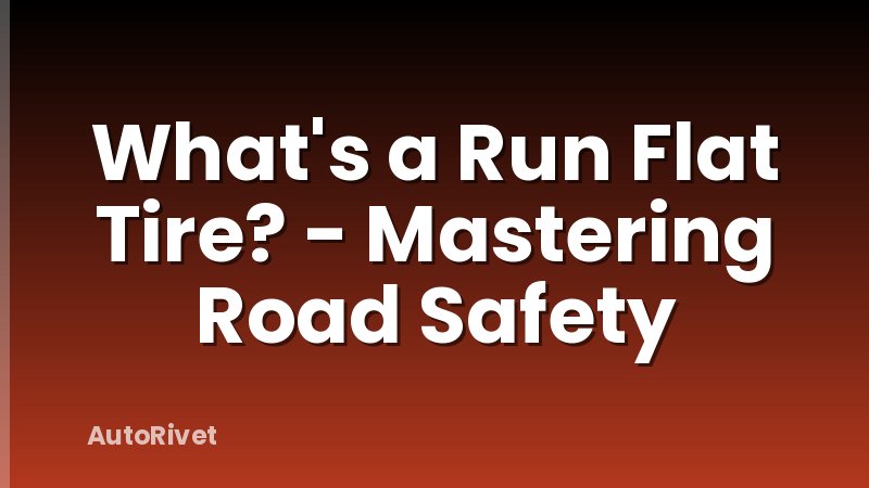 What's a Run Flat Tire? - Mastering Road Safety