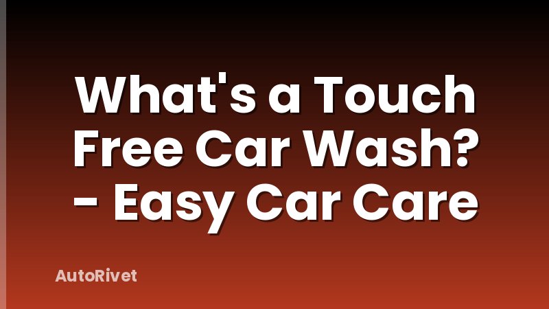 What's a Touch Free Car Wash? - Easy Car Care