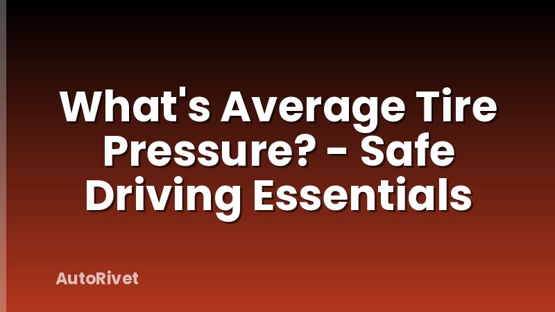 What's Average Tire Pressure? - Safe Driving Essentials