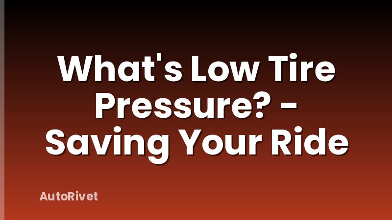 What's Low Tire Pressure? - Saving Your Ride