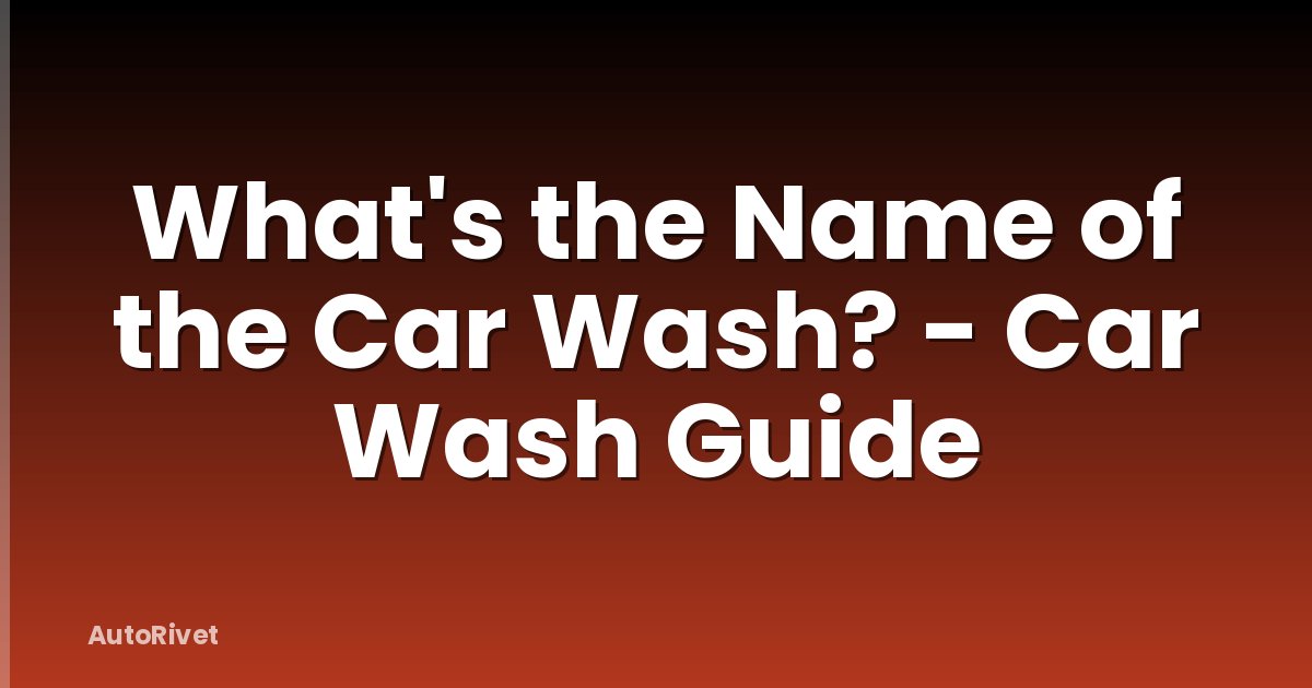 What's the Name of the Car Wash? - Car Wash Guide