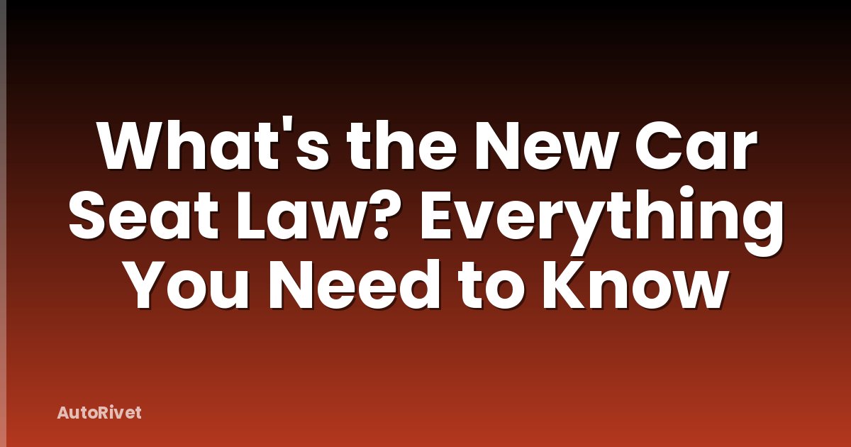 What's the New Car Seat Law? Everything You Need to Know
