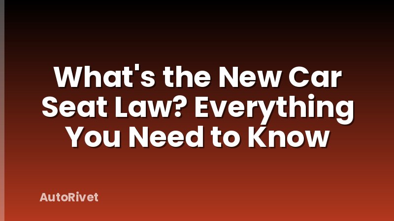 What's the New Car Seat Law? Everything You Need to Know