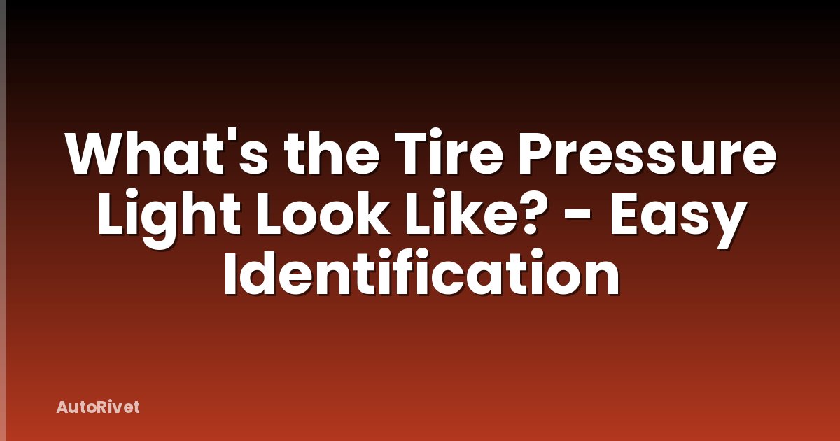 What's the Tire Pressure Light Look Like? - Easy Identification